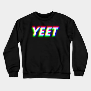 Yeet - Hilarious Quote & Dank Meme for Excitement Crewneck Sweatshirt